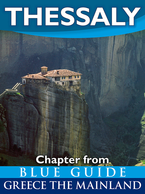 Title details for Thessaly with the Meteora, Volos, Pelion, Larissa, Dion, Tempe, and Mount Olympus by Blue Guides - Available